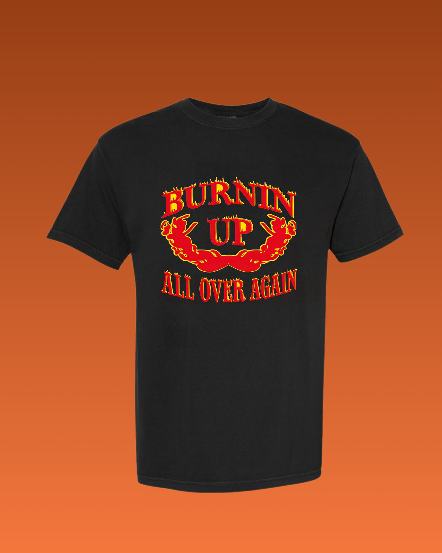 Burnin’ Up All Over Again Tee
