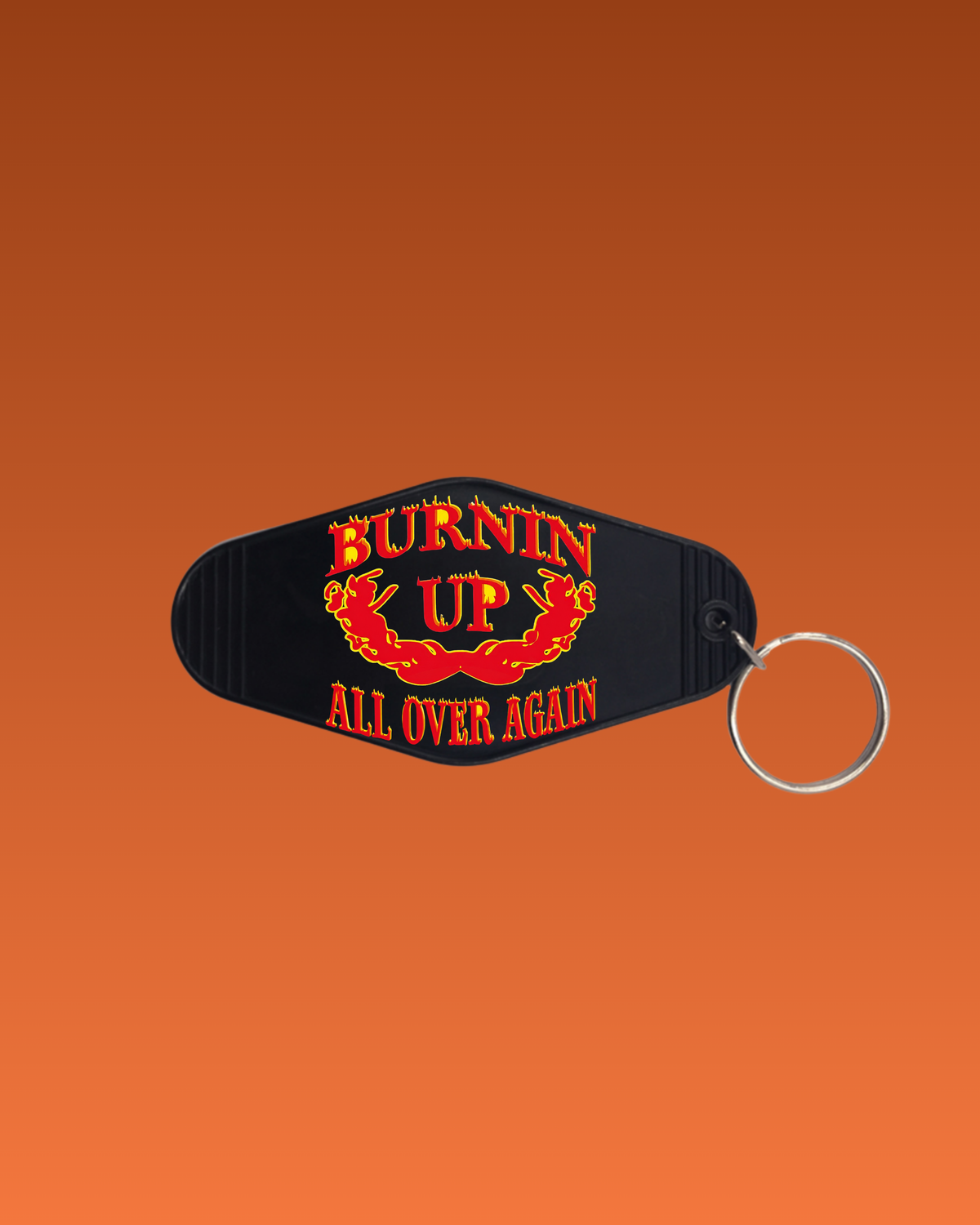 Burnin’ Up All Over Again Keychain