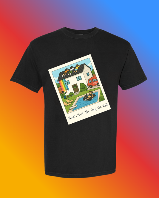 That’s Just The Way We Roll Tee